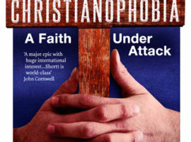 Book review: ‘Christianophobia: A Faith Under Attack’